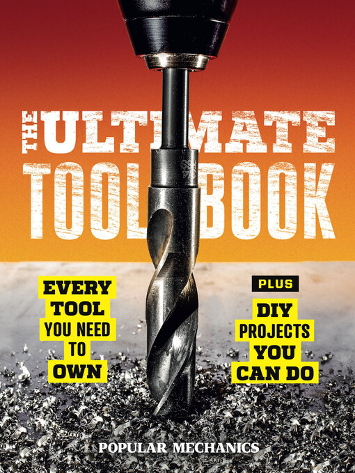 Title details for Popular Mechanics the Ultimate Tool Book by Popular Mechanics - Available